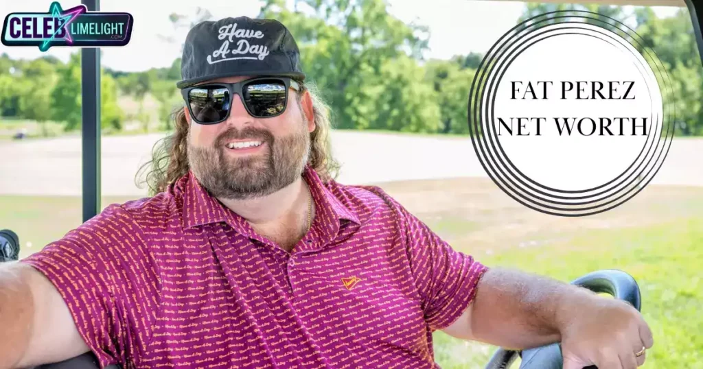 Fat Perez net worth